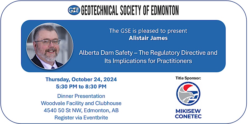 October 24, 2024: Allistair James – Alberta Dam Safety – The Regulatory Directive and Its Implications for Practitioners