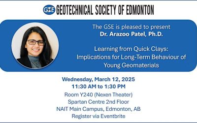 March 12, 2025: Dr. Arazoo Patel, Ph.D, NAIT – Learning from Quick Clays: Implications for Long-Term Behaviour of Young Geomaterials